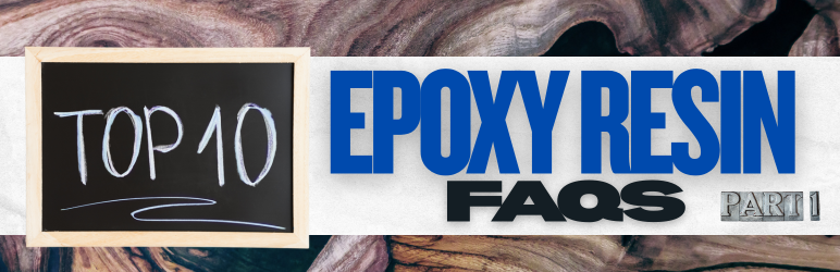 Top 10 Epoxy Resin FAQ's