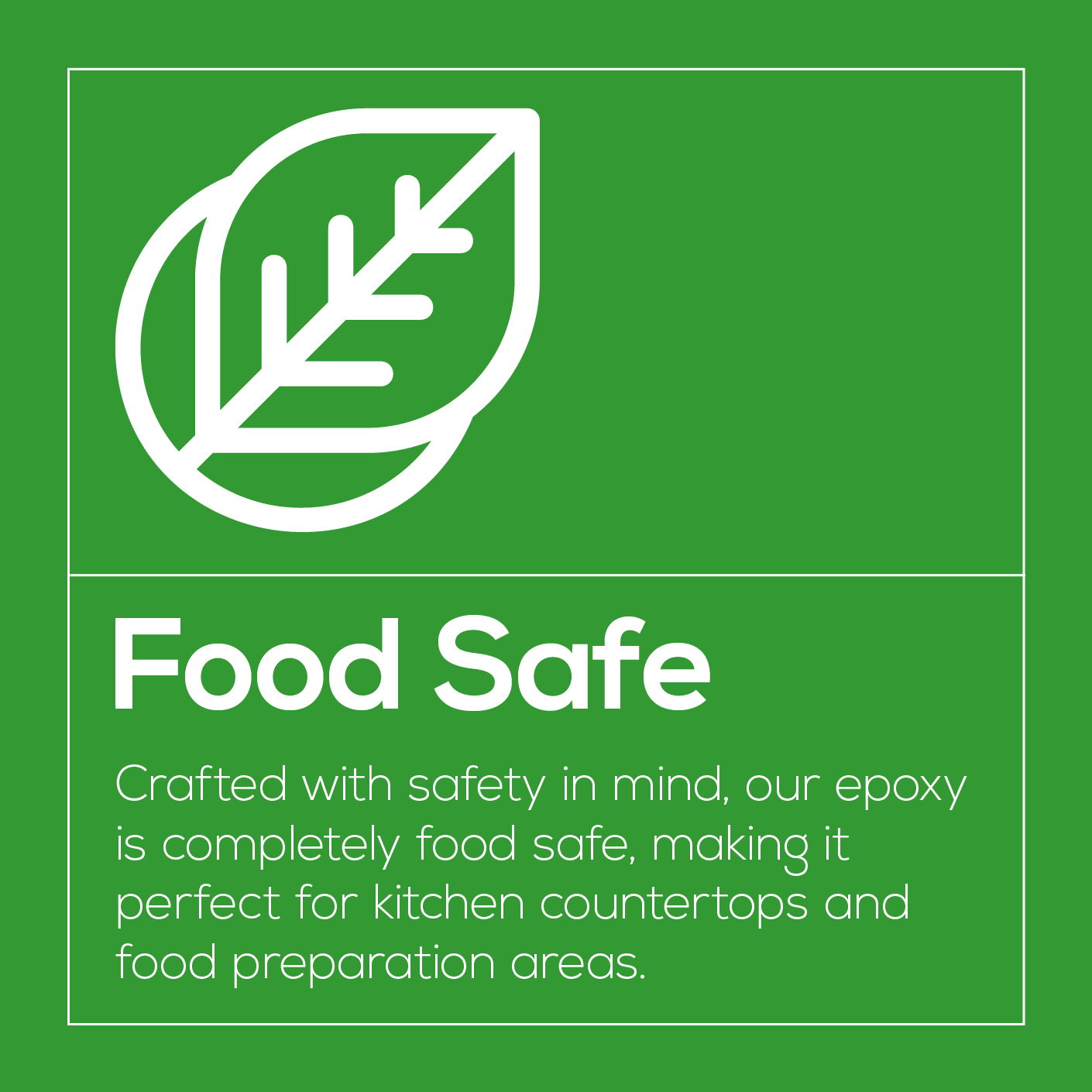 Food Safe. Crafted with safety in mind, our epoxy is completely food safe, making it perfect for kitchen countertops and food preparation areas.